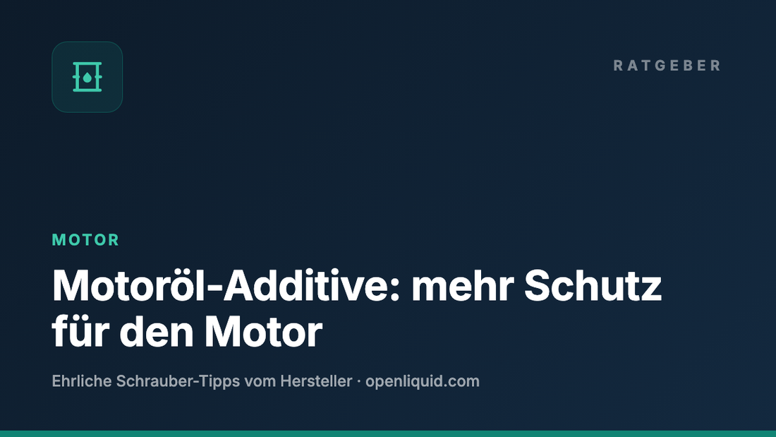 Motoröl-Additive: mehr Schutz für den Motor — OPENLIQUID Ratgeber