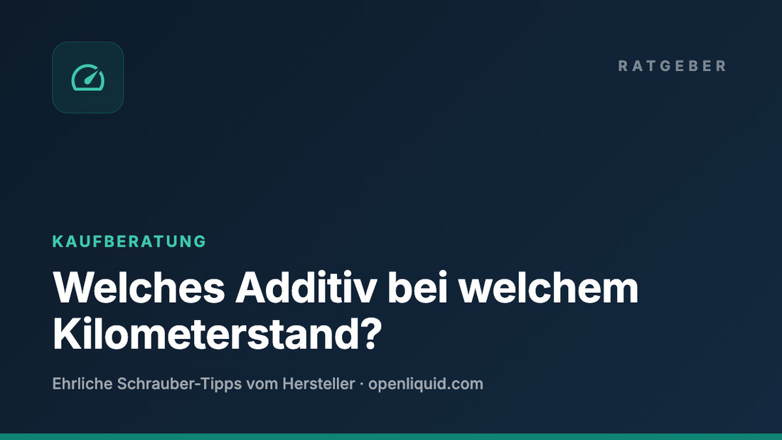 Welches Additiv bei welchem Kilometerstand? — OPENLIQUID Ratgeber