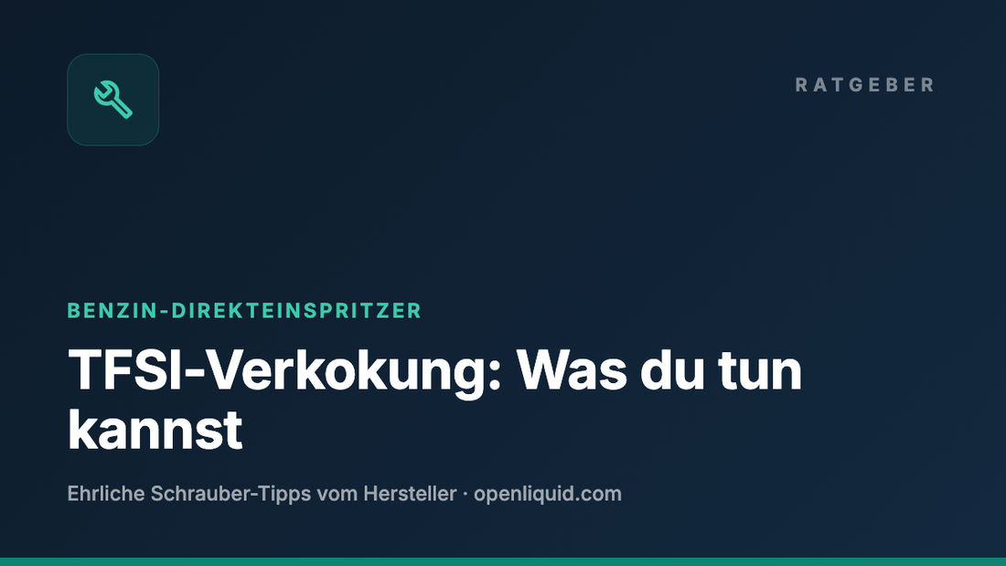 TFSI-Verkokung: Was du tun kannst — OPENLIQUID Ratgeber