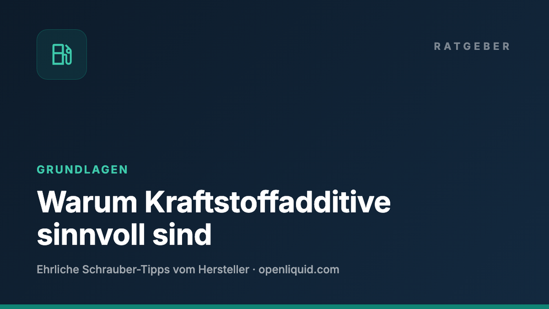 Warum Kraftstoffadditive sinnvoll sind — OPENLIQUID Ratgeber